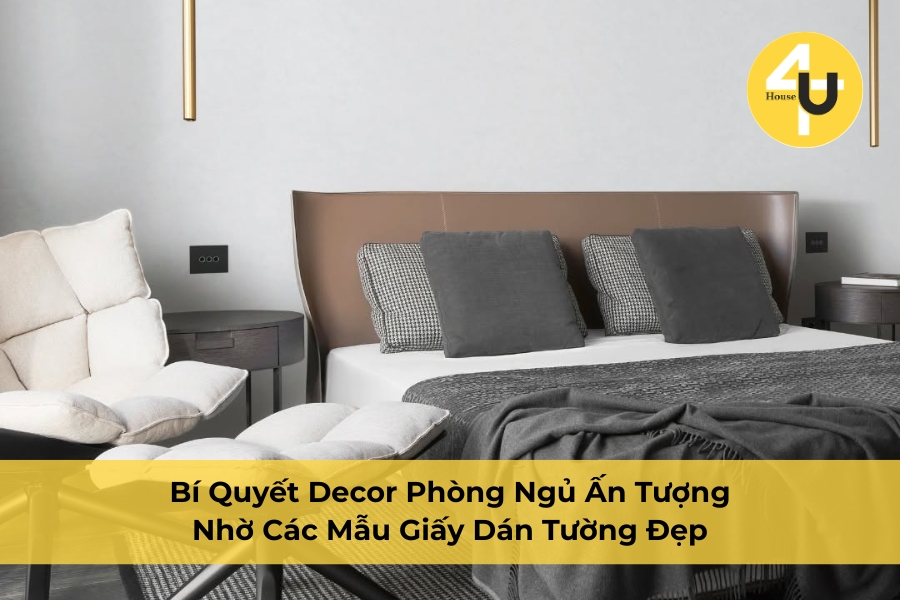 Bí Quyết Decor Phòng Ngủ Ấn Tượng Nhờ Các Mẫu Giấy Dán Tường Đẹp
